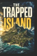 The Trapped Island: A Treasure That Shows You Heaven... and Death