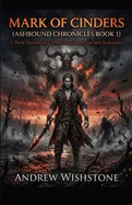 Mark of Cinders (Ashbound Chronicles Book 1): A Dark Fantasy of Cursed Magic and Ancient Remnants