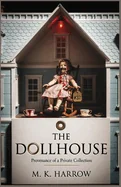The Dollhouse: Provenance of a Private Collection: A Psychological Horror Novel