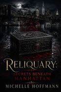 Reliquary: Secrets Beneath Manhattan
