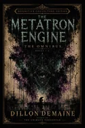 The Metatron Engine Omnibus - Special Edition: When Reality Begins to Correct Itself