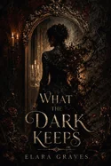 What the Dark Keeps: A Collection