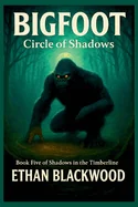 BIGFOOT - Circle of Shadows: Shadows in the Timberline Book 5
