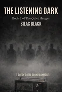 The Listening Dark: Book 2 of The Quiet Hunger