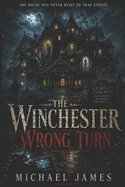 The Winchester Wrong Turn: The House Was Never Built To Trap Ghosts