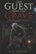 The Guest from the Grave: A Psychological Horror Thriller of Grief, Madness, and Supernatural Terror