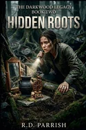 Hidden Roots: The Darkwood Legacy: Book 2