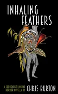 Inhaling Feathers: A Surrealist Liminal Horror Novella