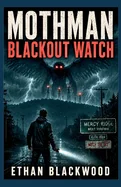 MOTHMAN - Blackout Watch: A West Virginia Cryptid Horror Thriller of Grid Failure and Survival