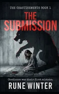 The Submission: A Dark Dystopian Psychological Thriller