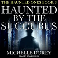 Haunted by the Succubus