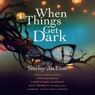 When Things Get Dark: Stories Inspired by Shirley Jackson — Horror Fiction