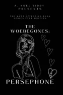 The Woebegones: Persephone