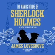 The Manifestations of Sherlock Holmes: A Short Story Collection