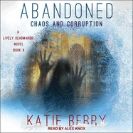 Abandoned: A Lively Deadmarsh Novel - Book 3: Chaos and Corruption
