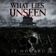 What Lies Unseen