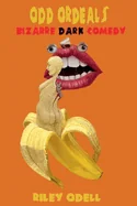Odd Ordeals: Bizarre Dark Comedy