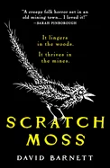 Scratch Moss: The Most Original Folk Horror Novel of the Year from the Author of Withered Hill