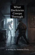 What Darkness Creeps Through — Horror Fiction