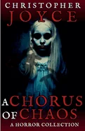 A Chorus of Chaos: A Horror Collection