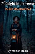 Midnight in the Forest: The Girl Who Bewitched