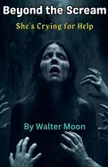 Beyond the Scream: She's Crying for Help