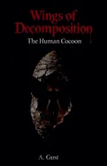 Wings of Decomposition: The Human Cocoon — Horror Fiction