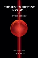 The Sussex Fretsaw Massacre and Other Stories