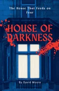 House of Darkness: The House That Feeds on Fear