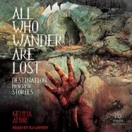 All Who Wander Are Lost: Destination Horror Stories