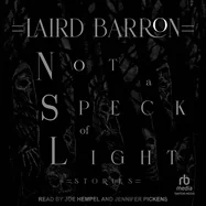 Not a Speck of Light: Stories