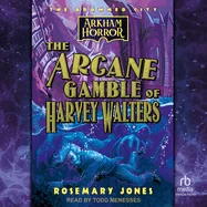 The Arcane Gamble of Harvey Walters: An Arkham Horror Novel