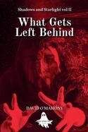 What Gets Left Behind — Ghost Stories