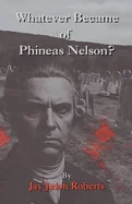 Whatever Became of Phineas Nelson — Horror Fiction