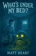 What's Under My Bed — Horror Fiction