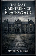 The last Caretaker of Blackwood