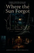 Where the Sun Forgot — Horror Fiction