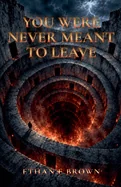 You Were Never Meant To Leave — Horror Fiction