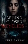 Behind Closed Eyelids