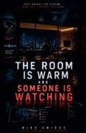 The Room is Warm and Someone is Watching