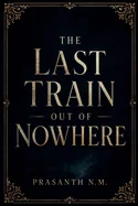 The Last Train Out of Nowhere