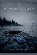 What the Ice Keeps — Horror Fiction
