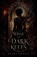 What the Dark Keeps