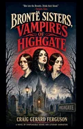 Bronte Sisters-Vampires of Highgate