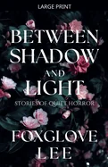 Between Shadow and Light: Stories of Quiet Horror