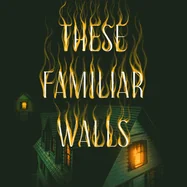 These Familiar Walls