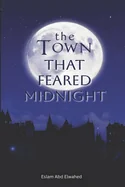 The Town That Feared Midnight: 100 True Stories of Haunted Places and Lost Souls