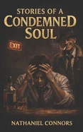 Stories of a Condemned Soul: Volume 1
