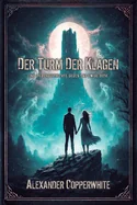 Der Turm der Klagen: Eine Liebesgeschichte gegen das ewige Bose