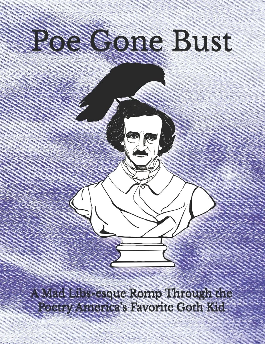 Poe Gone Bust: A Mad Libs-esque Romp Through the Poetry America's Favorite Goth Kid — photo 2